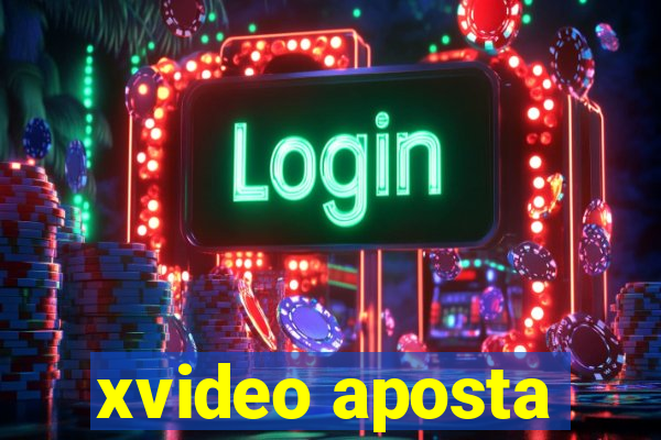 xvideo aposta